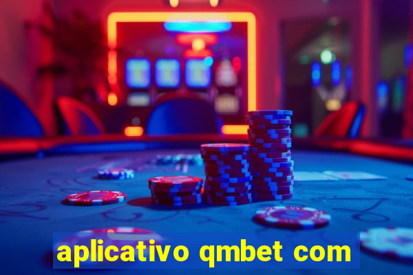 aplicativo qmbet com